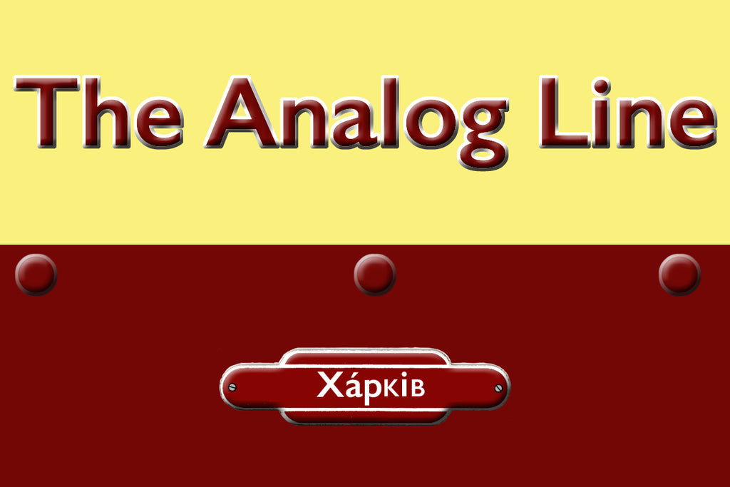 The Analog Line - Part Ten - Kharkiv